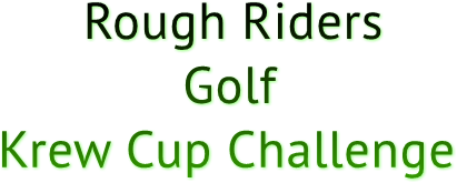 Rough Riders Golf Krew Cup Challenge