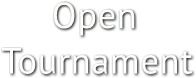Open
Tournament Open
Tournament