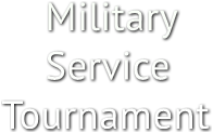 Military
Service
Tournament Military
Service
Tournament